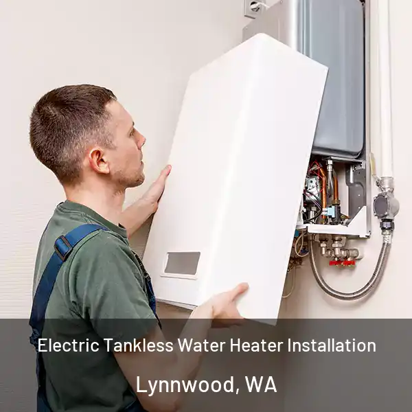  Electric Tankless Water Heater Installation Lynnwood, WA
