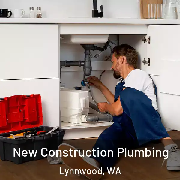  New Construction Plumbing Lynnwood, WA