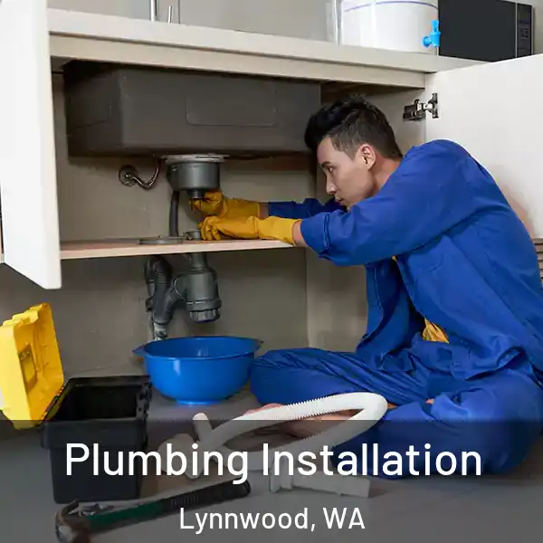  Plumbing Installation Lynnwood, WA