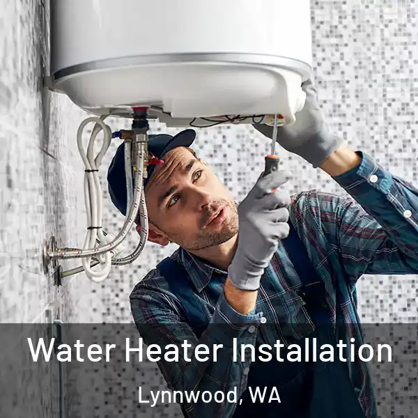  Water Heater Installation Lynnwood, WA